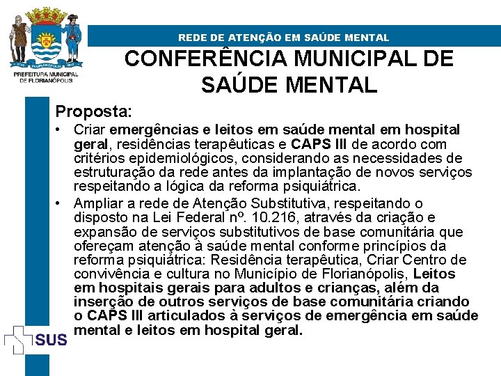 REDE DE ATENÇÃO EM SAÚDE MENTAL CONFERÊNCIA MUNICIPAL DE SAÚDE MENTAL Proposta: • Criar