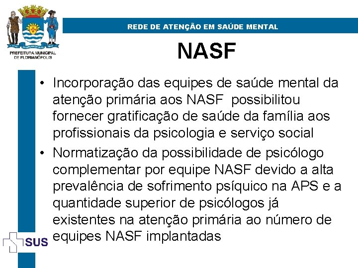 REDE DE ATENÇÃO EM SAÚDE MENTAL NASF • Incorporação das equipes de saúde mental