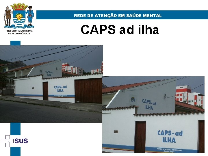 REDE DE ATENÇÃO EM SAÚDE MENTAL CAPS ad ilha 