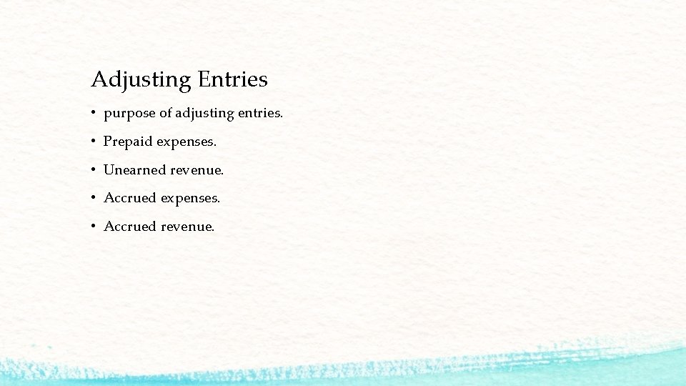 Adjusting Entries • purpose of adjusting entries. • Prepaid expenses. • Unearned revenue. •