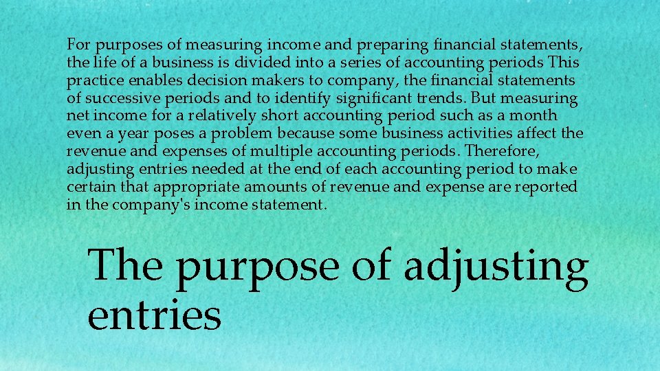 For purposes of measuring income and preparing financial statements, the life of a business