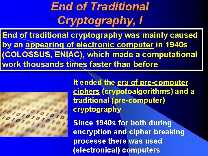 End of Traditional Cryptography, I End of traditional cryptography was mainly caused by an