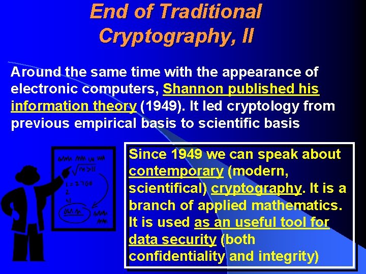 End of Traditional Cryptography, II Around the same time with the appearance of electronic