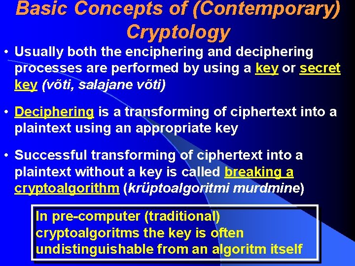 Basic Concepts of (Contemporary) Cryptology • Usually both the enciphering and deciphering processes are