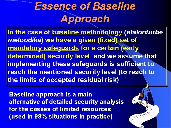 Essence of Baseline Approach In the case of baseline methodology (etalonturbe metoodika) we have