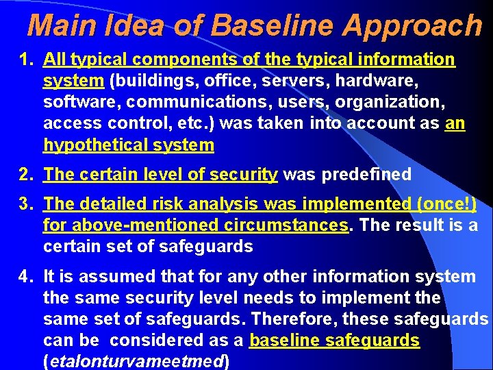 Main Idea of Baseline Approach 1. All typical components of the typical information system