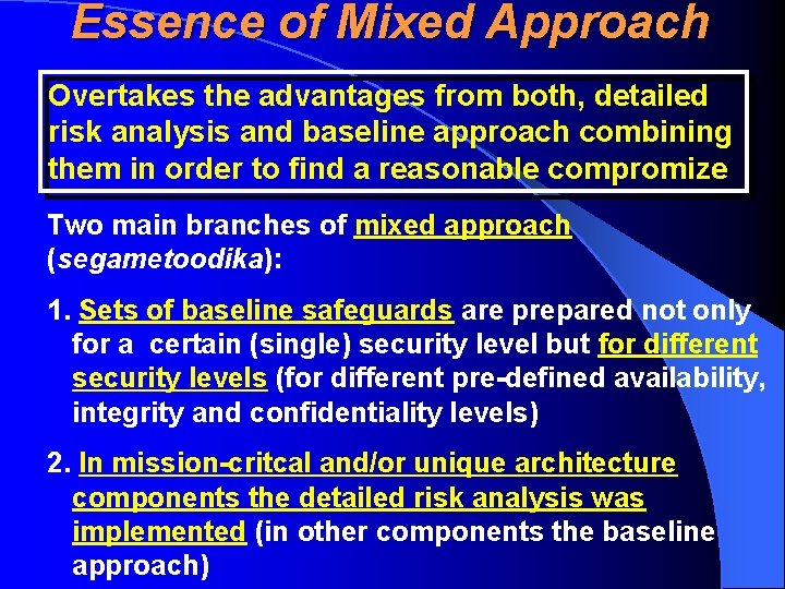 Essence of Mixed Approach Overtakes the advantages from both, detailed risk analysis and baseline
