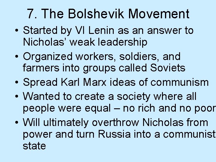 7. The Bolshevik Movement • Started by VI Lenin as an answer to Nicholas’