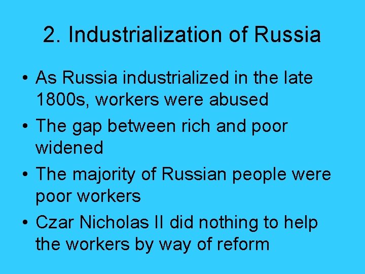 2. Industrialization of Russia • As Russia industrialized in the late 1800 s, workers