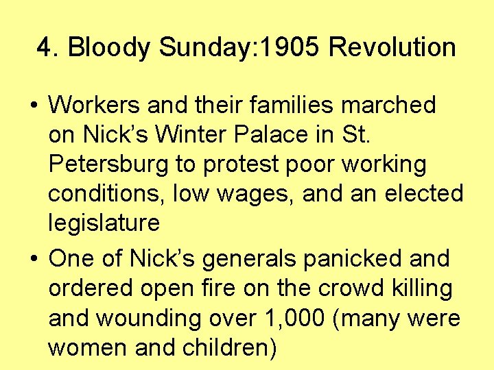 4. Bloody Sunday: 1905 Revolution • Workers and their families marched on Nick’s Winter