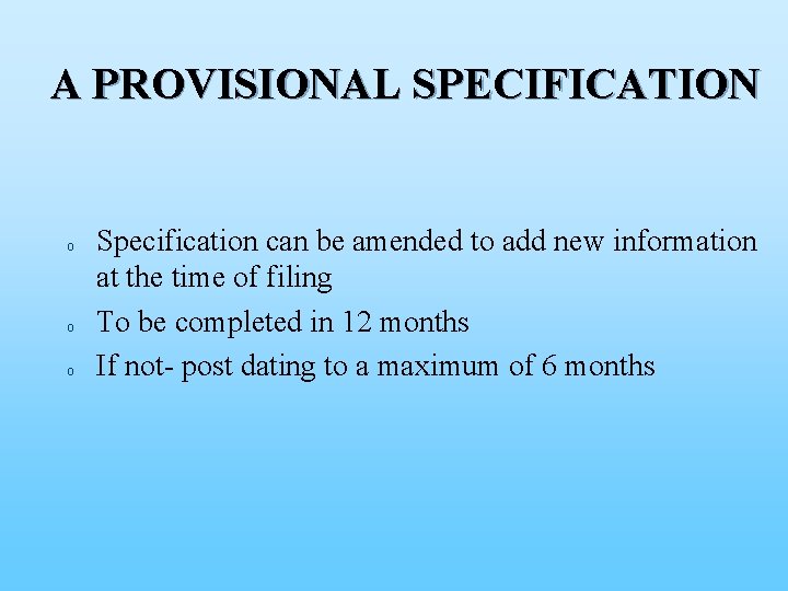 A PROVISIONAL SPECIFICATION o o o Specification can be amended to add new information
