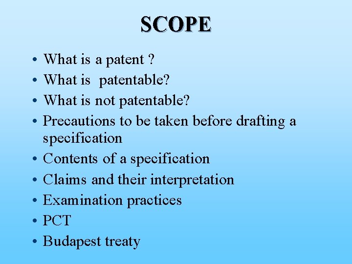 SCOPE What is a patent ? i What is patentable? i What is not
