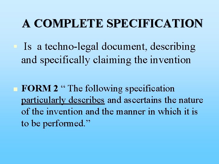 A COMPLETE SPECIFICATION § Is a techno-legal document, describing and specifically claiming the invention