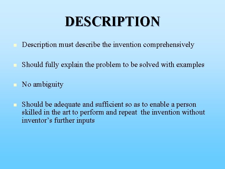 DESCRIPTION n Description must describe the invention comprehensively n Should fully explain the problem