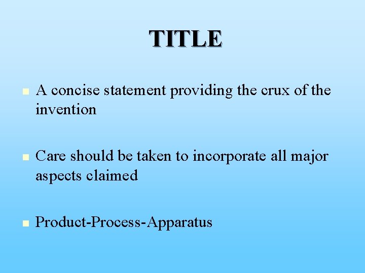 TITLE n n n A concise statement providing the crux of the invention Care