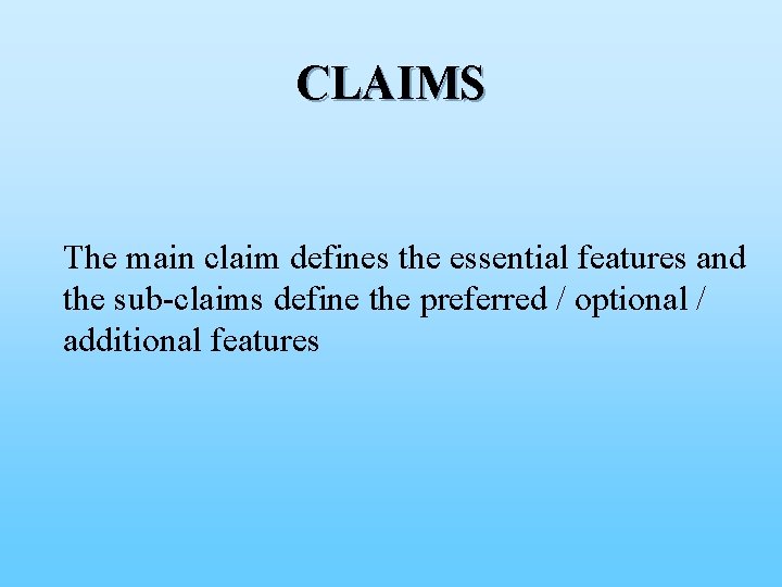 CLAIMS The main claim defines the essential features and the sub-claims define the preferred