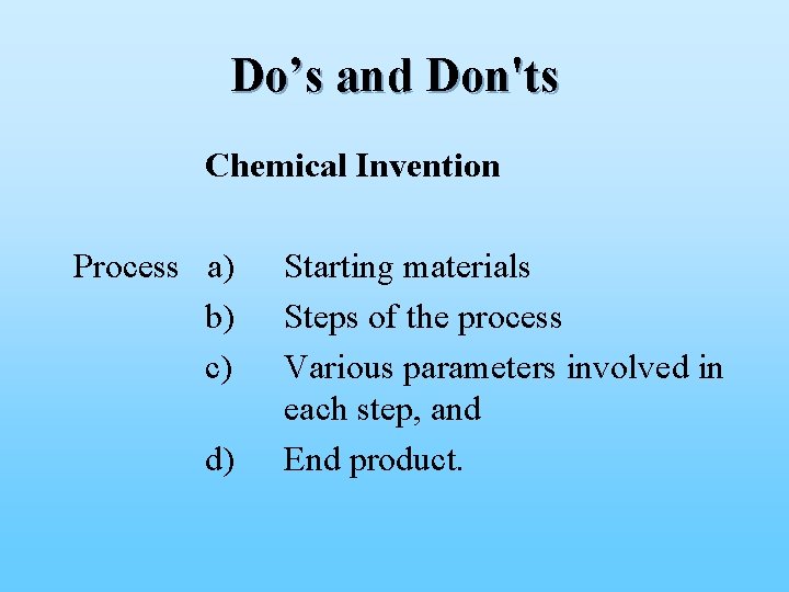 Do’s and Don'ts Chemical Invention Process a) b) c) d) Starting materials Steps of