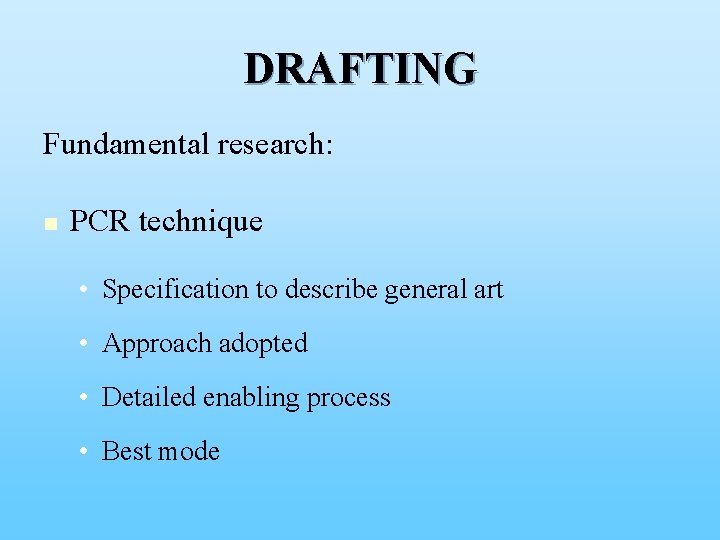 DRAFTING Fundamental research: n PCR technique • Specification to describe general art • Approach