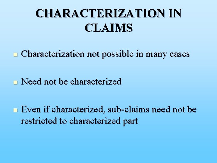 CHARACTERIZATION IN CLAIMS n Characterization not possible in many cases n Need not be
