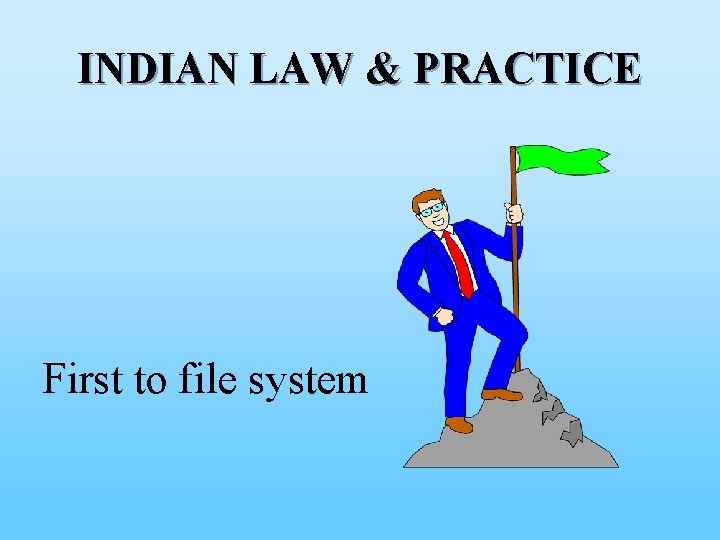 INDIAN LAW & PRACTICE First to file system 