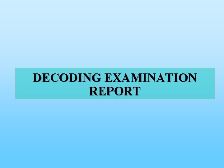 DECODING EXAMINATION REPORT 