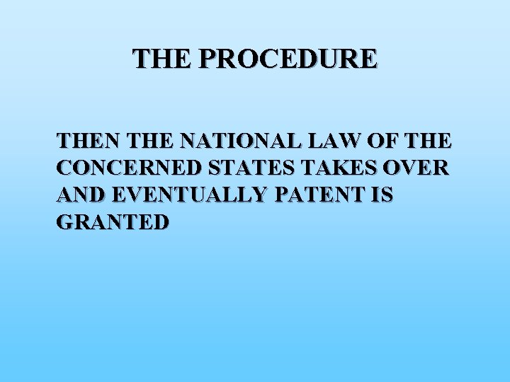 THE PROCEDURE THEN THE NATIONAL LAW OF THE CONCERNED STATES TAKES OVER AND EVENTUALLY