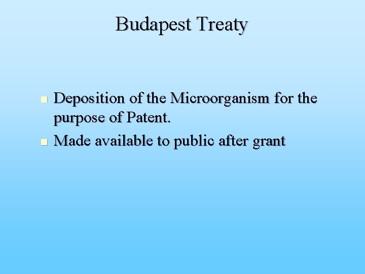 Budapest Treaty n n Deposition of the Microorganism for the purpose of Patent. Made