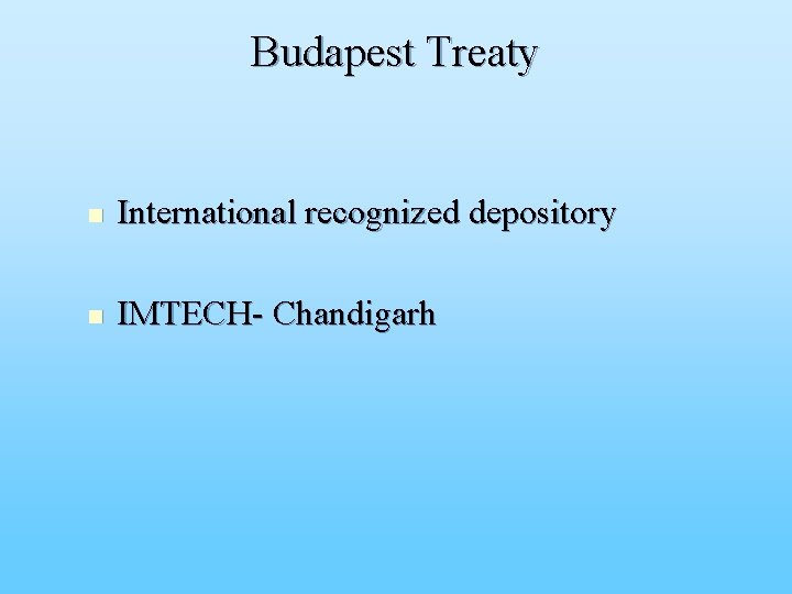 Budapest Treaty n International recognized depository n IMTECH- Chandigarh 