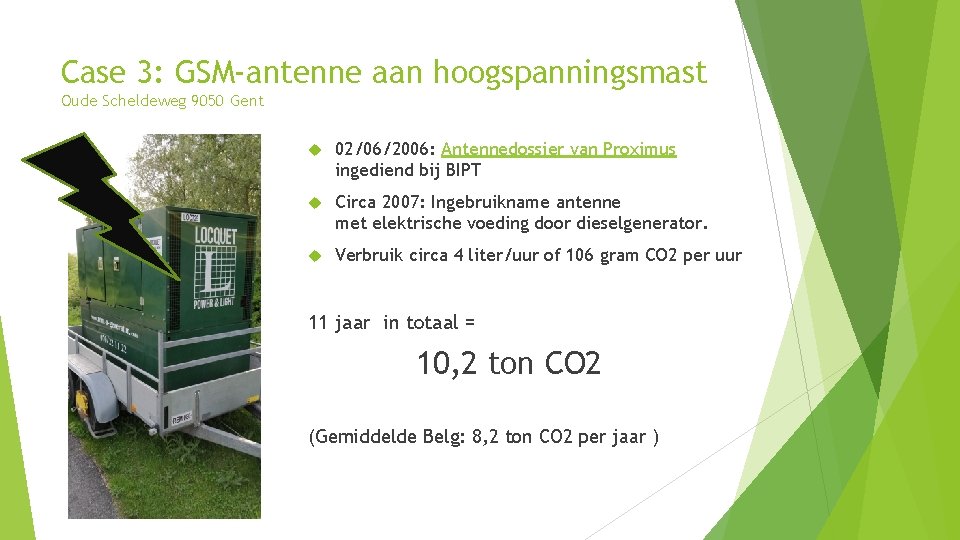 Case 3: GSM-antenne aan hoogspanningsmast Oude Scheldeweg 9050 Gent 02/06/2006: Antennedossier van Proximus ingediend