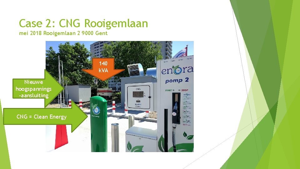 Case 2: CNG Rooigemlaan mei 2018 Rooigemlaan 2 9000 Gent 140 k. VA Nieuwe
