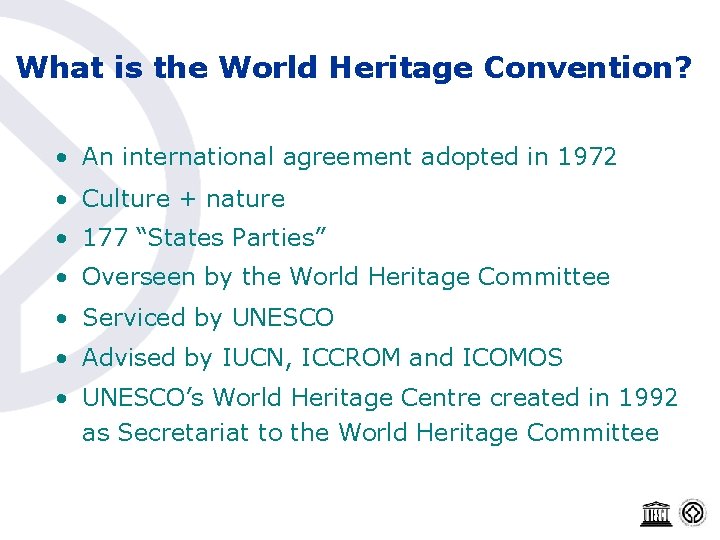 What is the World Heritage Convention? • An international agreement adopted in 1972 •