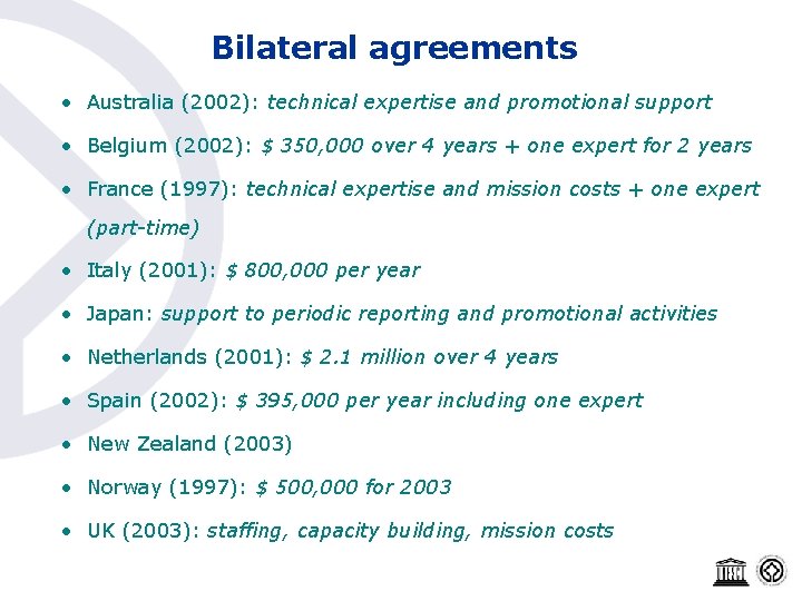 Bilateral agreements • Australia (2002): technical expertise and promotional support • Belgium (2002): $