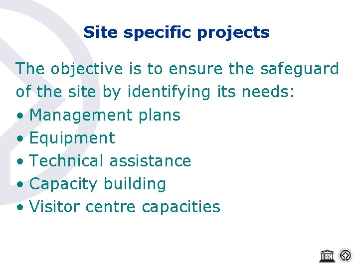 Site specific projects The objective is to ensure the safeguard of the site by