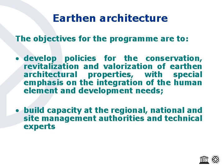 Earthen architecture The objectives for the programme are to: • develop policies for the