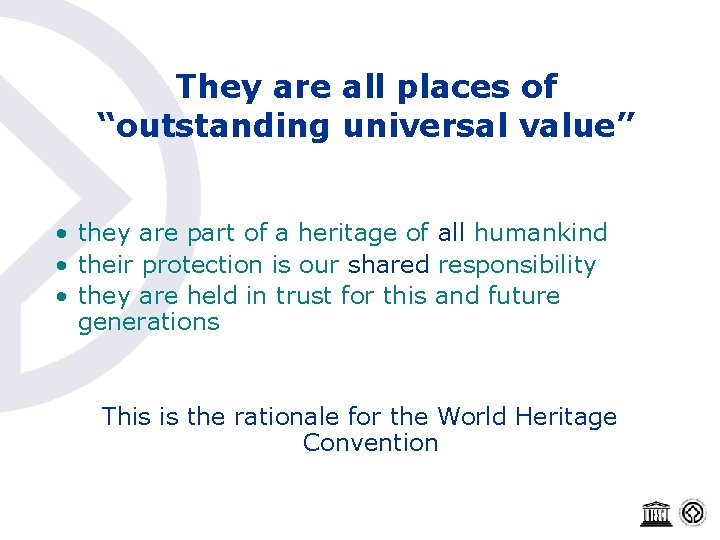 They are all places of “outstanding universal value” • they are part of a
