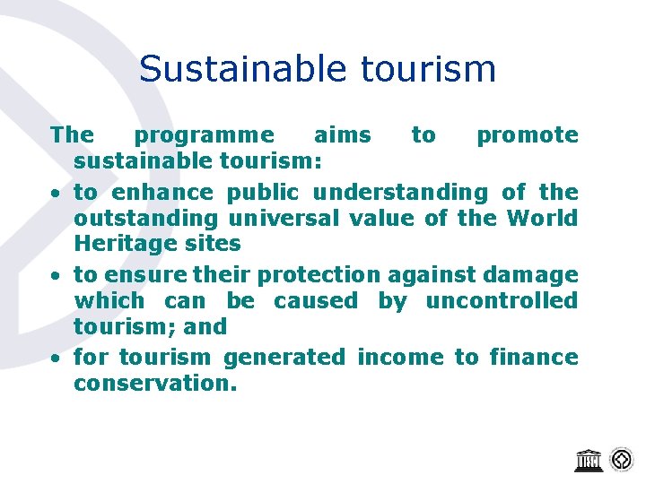 Sustainable tourism The programme aims to promote sustainable tourism: • to enhance public understanding