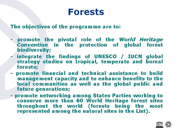 Forests The objectives of the programme are to: - promote the pivotal role of