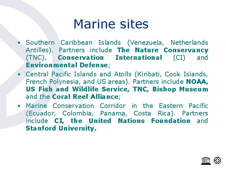 Marine sites • Southern Caribbean Islands (Venezuela, Netherlands Antilles). Partners include The Nature Conservancy