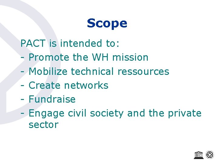 Scope PACT is intended to: - Promote the WH mission - Mobilize technical ressources