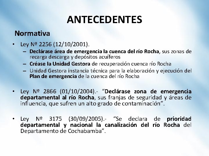 ANTECEDENTES Normativa • Ley Nº 2256 (12/10/2001). – Declárase área de emergencia la cuenca