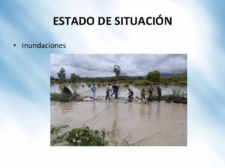 ESTADO DE SITUACIÓN • Inundaciones 