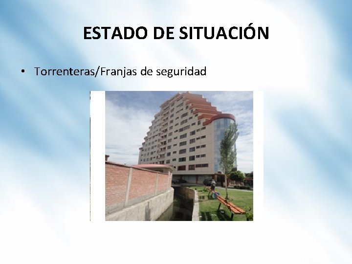 ESTADO DE SITUACIÓN • Torrenteras/Franjas de seguridad 