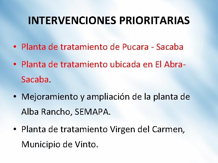 INTERVENCIONES PRIORITARIAS • Planta de tratamiento de Pucara - Sacaba • Planta de tratamiento