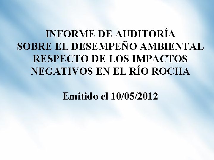 INFORME DE AUDITORÍA SOBRE EL DESEMPEÑO AMBIENTAL RESPECTO DE LOS IMPACTOS NEGATIVOS EN EL