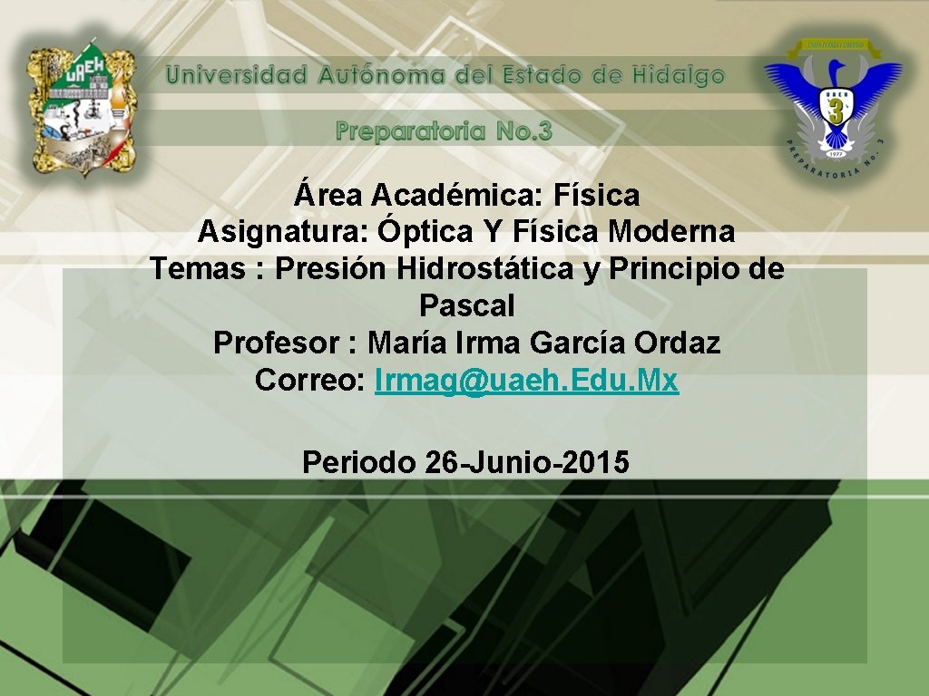 Área Académica: Física Asignatura: Óptica Y Física Moderna Temas : Presión Hidrostática y Principio
