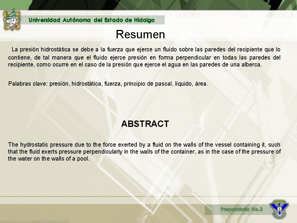 Resumen La presión hidrostática se debe a la fuerza que ejerce un fluido sobre