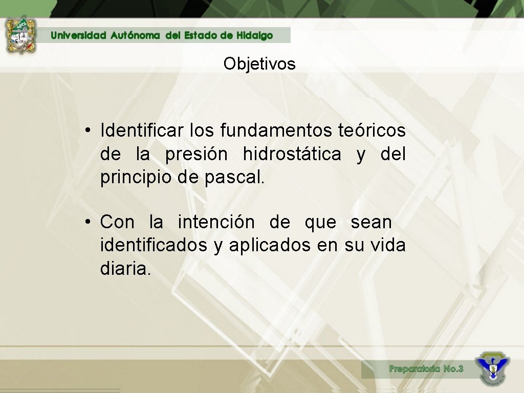 Objetivos • Identificar los fundamentos teóricos de la presión hidrostática y del principio de