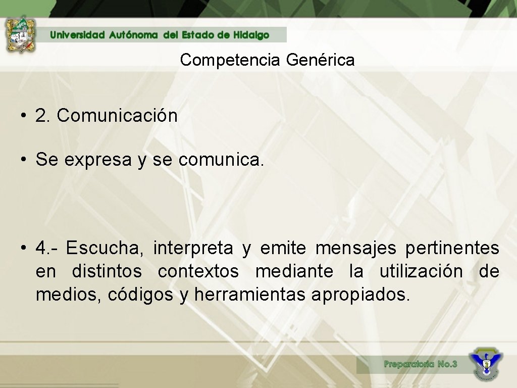 Competencia Genérica • 2. Comunicación • Se expresa y se comunica. • 4. -