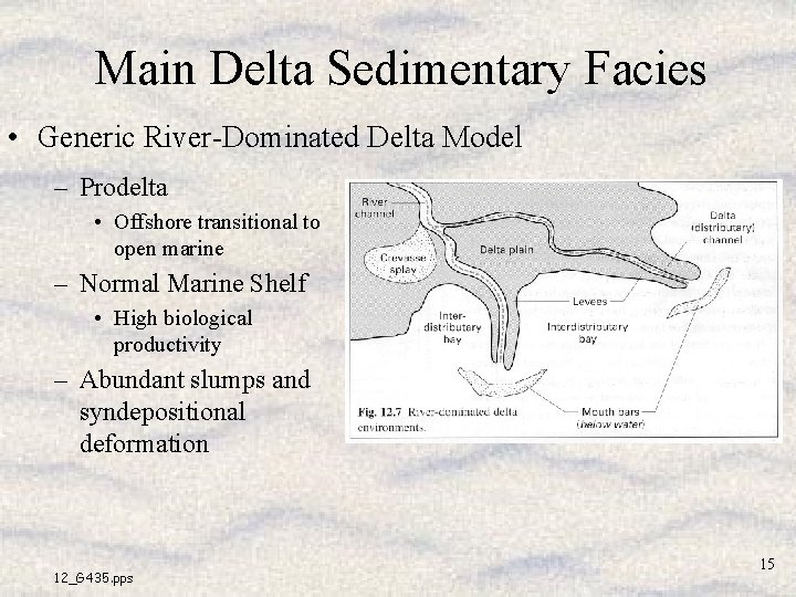 Main Delta Sedimentary Facies • Generic River-Dominated Delta Model – Prodelta • Offshore transitional Main Delta Sedimentary Facies • Generic River-Dominated Delta Model – Prodelta • Offshore transitional
