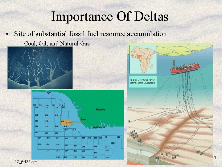 Importance Of Deltas • Site of substantial fossil fuel resource accumulation – Coal, Oil, Importance Of Deltas • Site of substantial fossil fuel resource accumulation – Coal, Oil,